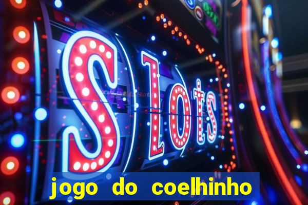 jogo do coelhinho de ganhar dinheiro